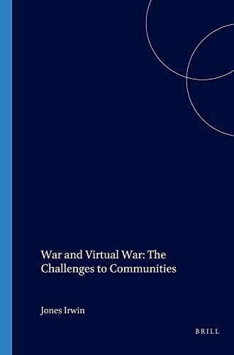 Imagen de archivo de War and Virtual War: The Challenges to Communities (At the Interface: Probing the Boundaries, 13) a la venta por GF Books, Inc.