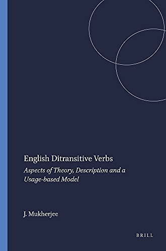 Beispielbild fr English Ditransitive Verbs: Aspects of Theory, Description and a Usage-Based Model (Language and Computers 53) (Language & Computers) zum Verkauf von Revaluation Books