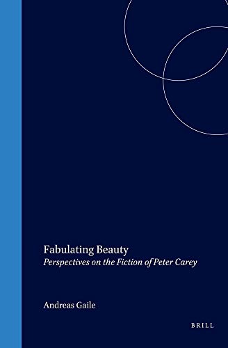 Fabulating Beauty. Perspectives on the Fiction of Peter Carey. - GAILE, ANDREAS [ED.].