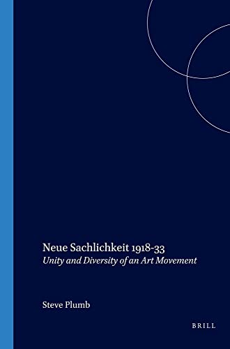 Neue Sachlichkeit 1918-33. Unity and Diversity of an Art Movement (Series: Internationale Forschungen zur Allgemeinen und Vergleichenden Literaturwissenschaft, 104) - Plumb, Steve