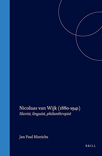 9789042020238: Nicolaas van wijk (1880-1941). slavist, linguist, philanthropist: 31 (Studies in Slavic and General Linguistics)