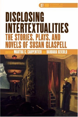 Imagen de archivo de Disclosing Intertextualities: The Stories, Plays, and Novels of Susan Glaspell a la venta por Revaluation Books