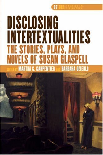 Stock image for Disclosing Intertextualities: The Stories, Plays, and Novels of Susan Glaspell for sale by Revaluation Books