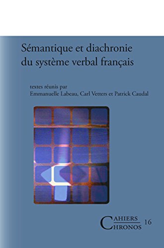 SÃ©mantique et diachronie du systÃ¨me verbal franÃ§ais (Cahiers Chronos 16) (French Edition) (9789042021334) by Emmanuelle Labeau; Carl Vetters; Patrick Caudal (Eds.)