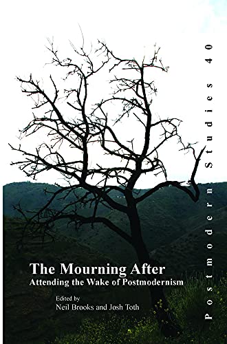 Imagen de archivo de The Mourning After: Attending the Wake of Postmodernism (Postmodern Studies 40) a la venta por MusicMagpie