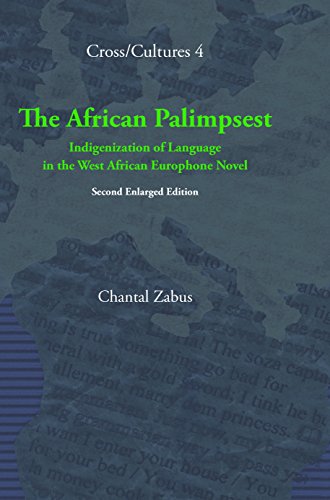 Imagen de archivo de The African Palimpsest: Indigenization of Language in the West African Europhone Novel. (Cross Cultures Readings in the Post/Colonial Literatures in English) a la venta por Books From California