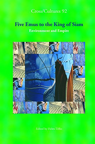 Five Emus to the King of Siam: Environment and Empire (Cross/Cultures, 92) (9789042022430) by Edited By Helen Tiffin