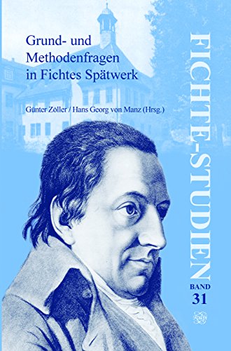 Beispielbild fr Grund- und Methodenfragen in Fichtes Sptwerk. Beitrge zum Fnften Internationalen Fichte-Kongress.  Johann Gottlieb Fichte. Das Sptwerk [1810-1814] und das Lebenswerk  [Volume 4]. zum Verkauf von Antiquariaat Schot