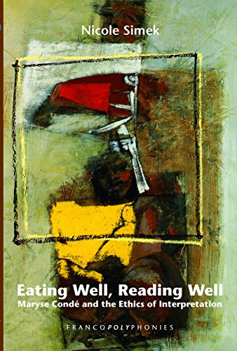 Eating Well, Reading Well: Maryse Conde and the Ethics of Interpretation. (Francopolyphonies)