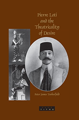 Beispielbild fr Pierre Loti and the Theatricality of Desire. (Faux Titre) zum Verkauf von Mr. Bookman