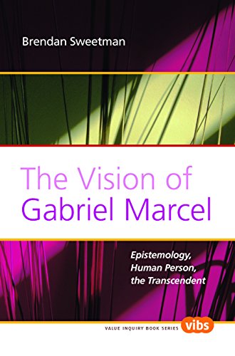 The Vision of Gabriel Marcel: Epistemology, Human Person, the Transcendent (Value Inquiry Book) (9789042023949) by SWEETMAN BRENDAN