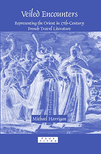 Beispielbild fr Veiled Encounters: Representing the Orient in 17th-century French Travel Literature zum Verkauf von Revaluation Books