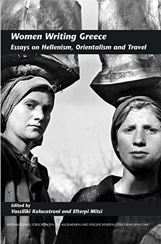 WOMEN WRITING GREECE. ESSAYS ON HELLENISM, ORIENTALISM AND TRAVEL