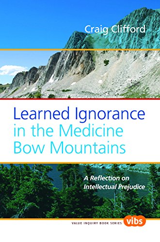 Imagen de archivo de Learned Ignorance in the Medicine Bow Mountains: A Reflection on Intellectual Prejudice (Value Inquiry Book Series, 199) a la venta por HPB-Emerald