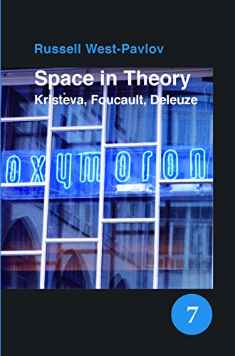 9789042025455: Space in Theory: Kristeva, Foucault, Deleuze (Spatial Practices an Interdisplinary Series in Cultural History, Geography and Literature, 7)