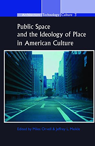 9789042025745: Public Space and the Ideology of Place in American Culture (Architecture Technology Culture, 3)