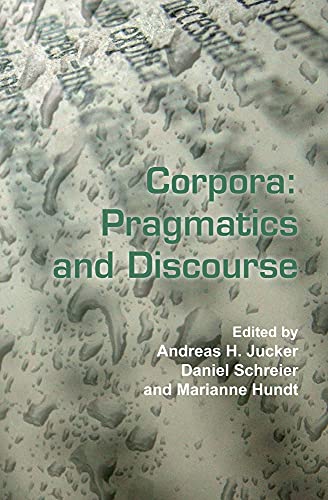 Stock image for Corpora: Pragmatics and Discource. Papers from the 29th International Conference on English Language Research on Computerized Corpora [ICAME 29] 2008. for sale by Antiquariaat Schot
