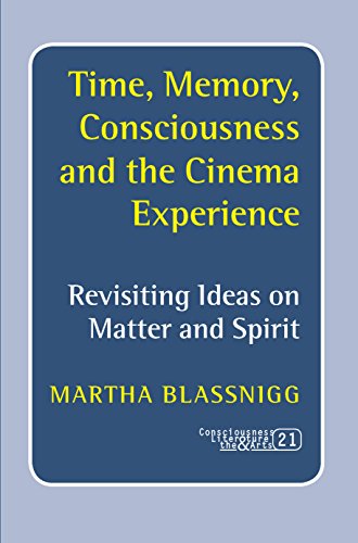 Time, Memory, Consciousness and the Cinema Experience: Revisiting Ideas on Matter and Spirit (Paperback) - Martha Blassnigg