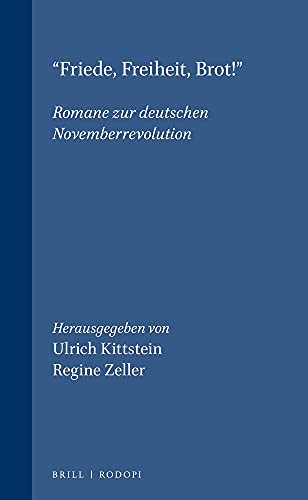 Imagen de archivo de Friede, Freiheit, Brot! Romane Zur Deutschen Novemberrevolution a la venta por Majestic Books