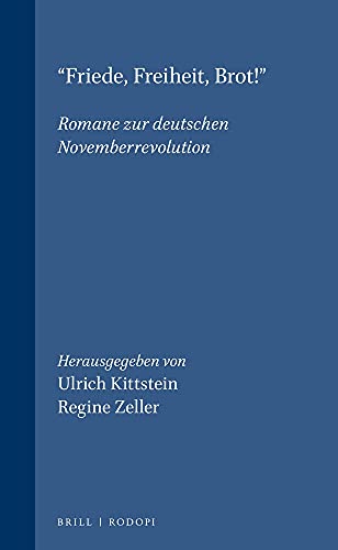 9789042027107: Friede, Freiheit, Brot!: Romane Zur Deutschen Novemberrevolution (Amsterdamer Beitrage Zur Neueren Germanistik, 71) (German Edition)