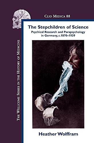 Stock image for The Stepchildren of Science: Psychical Research and Parapsychology in Germany, c. 1870-1939: Vol 88 for sale by Revaluation Books