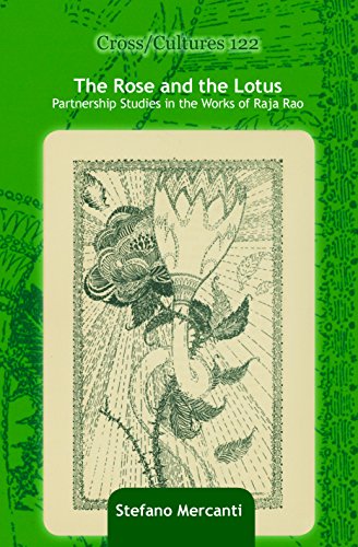 Imagen de archivo de The Rose and the Lotus, Partnership Studies in the Works of Raja Rao. (Cross/Cultures) a la venta por Revaluation Books