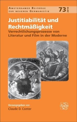 Stock image for Justitiabilitat und RechtmaA Igkeit: Verrechtlichungsprozesse Von Literatur Und Film in der Moderne (Amsterdamer Beitrage zur Neueren Germanistik) for sale by Revaluation Books