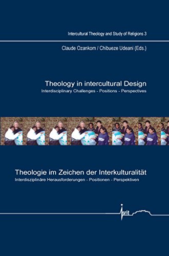 Stock image for Theology in intercultural Design / Theologie im Zeichen der Interkulturalitt.: Interdisciplinary Challenges - Positions - Perspectives / . Theology and Study of Religions) for sale by medimops