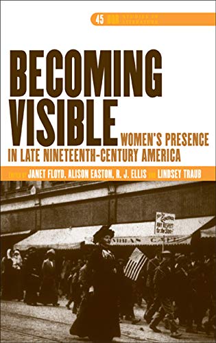9789042029774: Becoming visible: Women’s Presence in Late Nineteenth-Century America: 45 (DQR Studies in Literature)