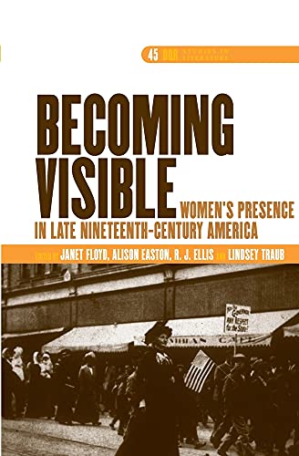 9789042029774: Becoming Visible: Women’s Presence in Late Nineteenth-century America (Dqr Studies in Literature, 45)