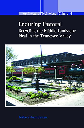 Enduring Pastoral: Recycling the Middle Landscape Ideal in the Tennessee Valley