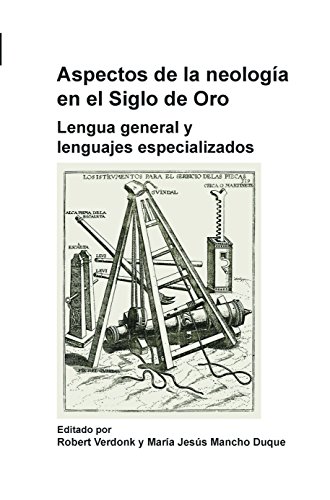 Stock image for ASPECTOS DE LA NEOLOGIA EN EL SIGLO DE ORO. LENGUA GENERAL Y LENGUAJES ESPECIALIZADOS for sale by Prtico [Portico]