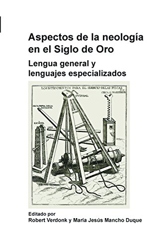 9789042031173: Aspectos de la neologa en el Siglo de Oro: Lengua General Y Lenguajes Especializados (Foro Hispnico, 41) (Spanish Edition)