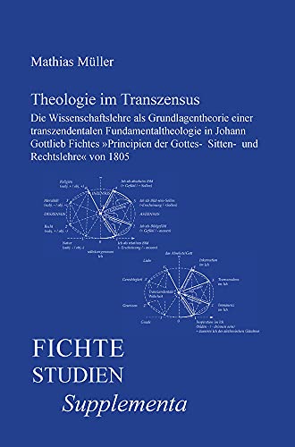 Theologie Im Transzensus: Die Wissenschaftslehre Als Grundlagentheorie Einer Transzendentalen Fundamentaltheologie in Johann Gottlieb Fichtes ... Supplementa) (German Edition) (9789042031258) by MULLER MATHIAS
