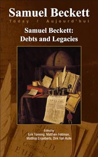 9789042031661: Samuel Beckett: Debts and Legacies: 22 (Samuel Beckett Today / Aujourd'hui)