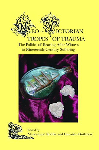 Imagen de archivo de Neo-Victorian Tropes of Trauma: The Politics of Bearing After-Witness to Nineteenth-Century Suffering. a la venta por SecondSale