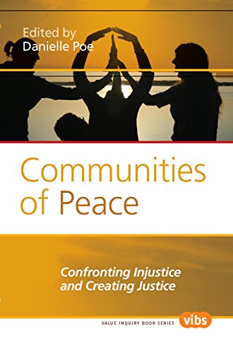 Communities of Peace. Confronting Injustice and Creating Justice. Value Inquiry Book Series 229. Philosophy of Peace. - Poe, Danielle (Ed.)