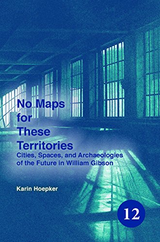 9789042033535: No Maps for These Territories: Cities, Spaces, and Archaeologies of the Future in William Gibson: 12