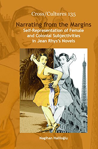 Stock image for Narrating from the Margins: Self-Representation of Female and Colonial Subjectivities in Jean Rhys  s Novels: 135 (Cross/Cultures) for sale by Parrot Books