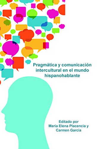 PRAGMATICA Y COMUNICACION INTERCULTURAL EN EL MUNDO HISPANOHABLANTE