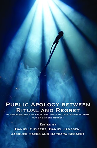 Beispielbild fr Public Apology between Ritual and Regret Symbolic Excuses on False Pretenses or True Reconciliation out of Sincere Regret? zum Verkauf von Michener & Rutledge Booksellers, Inc.