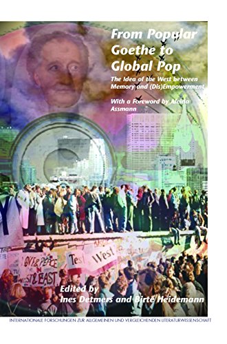 Beispielbild fr From Popular Goethe to Global Pop: The Idea of the West Between Memory and (Dis)Empowerment. with a Foreword by Aleida Assmann: 166 (Internationale . und Vergleichenden Literaturwissenschaft) zum Verkauf von WorldofBooks