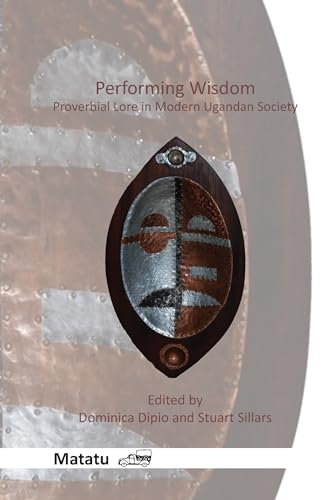 Imagen de archivo de Performing Wisdom: Proverbial Lore in Modern Ugandan Society a la venta por Grey Matter Books