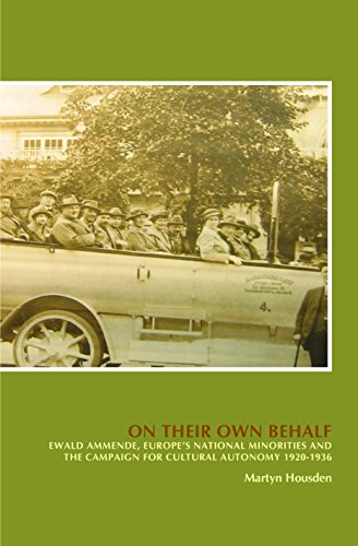 Beispielbild fr On Their Own Behalf: Ewald Ammende, Europe's National Minorities And The Campaign For Cultural Autonomy 1920-1936 zum Verkauf von Revaluation Books