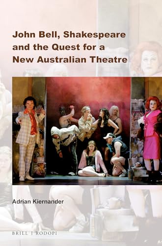 9789042039339: John Bell, Shakespeare and the Quest for a New Australian Theatre: 16 (Australian Playwrights, 16)