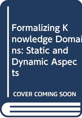 9789042300033: Formalizing Knowledge Domains: Static and Dynamic Aspects