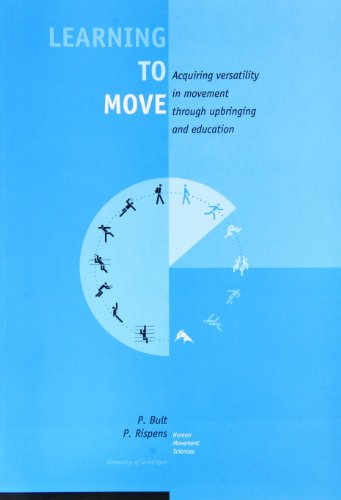 Beispielbild fr Learning to Move: Acquiring Versatility in Movement Through Upbringing and Education zum Verkauf von Phatpocket Limited