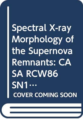 Beispielbild fr Spectral X-ray Morphology of the Supernova Remnants: CASA RCW86 SN1006 zum Verkauf von Reader's Corner, Inc.