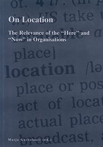 Beispielbild fr On location : the relevance of the "here" and "now" in organisations. zum Verkauf von Kloof Booksellers & Scientia Verlag