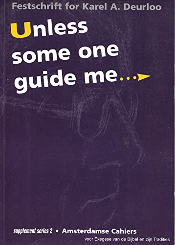 9789042301405: Unless some one guide me--: Festschrift for Karel A. Deurloo (Amsterdamse cahiers voor exegese van de Bijbel en zijn traditie)